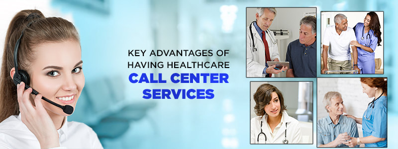 Key advantages of having healthcare call center services ...